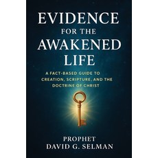 (영문도서)Evidence for the Awakened Life: A Fact-Based Guide to Creation Scripture and t... Paperback, Independently Published, English, 9798274532112