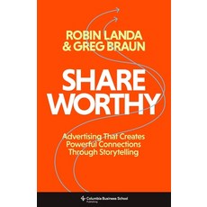 (영문도서) Shareworthy: Advertising That Creates Powerful Connections Through Storytelling Hardcover, Columbia Business School Pu..., English, 9780231208260
