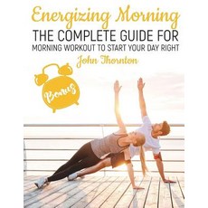 (영문도서) Energizing Morning: The Perfect Morning Workout to Start Your Day Right Paperback, Createspace Independent Pub..., English, 9781720810070