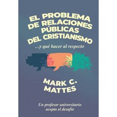 (영문도서)El Problema de Relaciones Públicas del Cristianismo Paperback, 1517 Publishing, English, 9781964419824