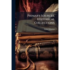 (영문도서)Primary Sources Historical Collections Paperback, Hutson Street Press, English, 9781024296327