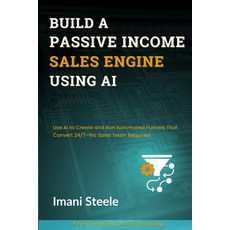 (英文圖書)Build a Passive Sales Engine Using AI: Use AI to Create and Run Automated Funnel... 平裝版, Independently Published, 英文