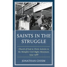 Saints in the Struggle: Church of God in Christ Activists in the Memphis Civil Rights Movement 1954... Paperback