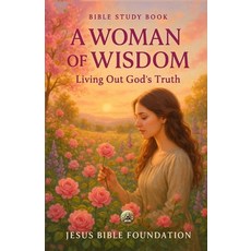 (영문도서)Bible Study Book A Woman of Wisdom: Living Out God's Truth Paperback, Independently Published, English, 9798273515987