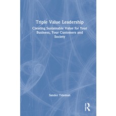 (영문도서) Triple Value Leadership: Creating Sustainable Value for Your Business Your Customers and Soc... Hardcover, Routledge, English, 9780367634469