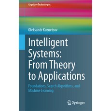 (영문도서)Intelligent Systems: From Theory to Applications: Foundations Search Algorithms... Hardcover, Springer, English, 9783032000439