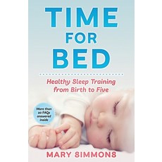 (영문도서) Time For Bed: Healthy Sleep Training from Birth to Five Paperback, Independently Published, English, 9798622871078