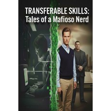 (영문도서)Transferable Skills: Tales of a Mafioso Nerd: The Compelling Story of How I surv... Paperback, Independently Published, English, 9798290499093