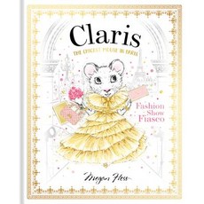 Claris:Fashion Show Fiasco: The Chicest Mouse in Paris, Hardie Grant Books