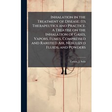(영문도서)Inhalation in the Treatment of Disease; Its Therapeutics and Practice. A Treatis... Hardcover, Hutson Street Press, English, 9781025229041