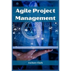 (영문도서) Agile Project Management: Navigating Complexity with Efficiency and Adaptability (2023 Guide ... Paperback, Zachary Clark, English, 9783988315076