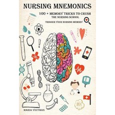 Nursing Mnemonics: 100 + Memory Tricks to Crush the Nursing School & Trigger Your Nursing Memory Paperback, Independently Published, English, 9781095945940