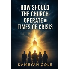 (영문도서)How Should the Church Operate in Times of Crisis Paperback, Independently Published, English, 9798271811678