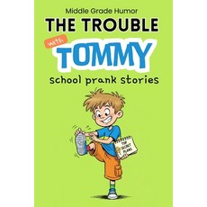 (영문도서)The Trouble with Tommy: A Laugh-Out-Loud Chapter Book About a Clever Boy Big Mi... Paperback, Independently Published, English, 9798241546968