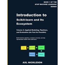 (영문도서)Introduction to scikit-learn and Its Ecosystem: Volume 2: Applied Modeling Pipe... Paperback, Independently Published, English, 9798244029048