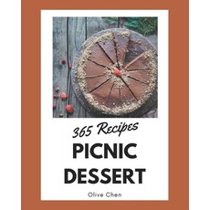 365 Picnic Dessert Recipes: A Timeless Picnic Dessert Cookbook Paperback, Independently Published