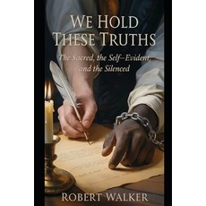 (英文圖書)We Hold These Truths: The Sacred the Self-Evident and the Silenced 平裝版, Independently Published, 英文