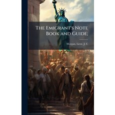 (영문도서)The Emigrant's Note Book and Guide; Hardcover, Hutson Street Press, English, 9781025171739