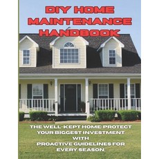 (영문도서) DIY Home Maintenance Handbook: The Well-Kept Home: Protect Your Biggest Investm... Paperback, Independently Published, English, 9798311829243