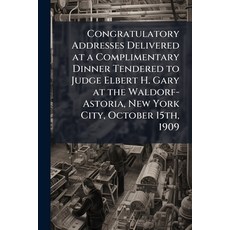 (英文圖書)Congratulatory Addresses Delivered at a Complimentary Dinner Tendered to Judge E... 平裝版, Nabu Press, 英文