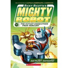 Ricky Ricotta's Mighty Robot vs the Mutant Mosquitoes from Mercury (Book 2), Scholastic Inc.