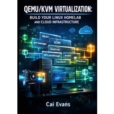 (英文圖書)Qemu/Kvm Virtualization: Build Your Linux Homelab and Cloud Infrastructure: Comp... 平裝版, Independently Published, 英文