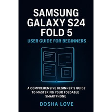 (英文圖書)Samsung Galaxy S24 Fold 5 User Guide for Beginners: A Comprehensive Beginner's G... 平裝版, Independently Published, 英文