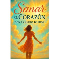 (영문도서)Sanar el Corazón con la Ayuda de Dios - Healing Hearts: Catholic Spanish Book: R... Paperback, Independently Published, English, 9798278902935