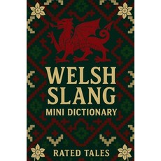 (영문도서)Welsh Slang Mini Dictionary: A Fun Pocket Guide to Everyday Welsh Words Slang ... Paperback, Independently Published, English, 9798262693078