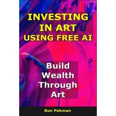 (英文圖書)Investing in Art Using AI: Build Wealth Through Art 平裝版, Independently Published, 英文