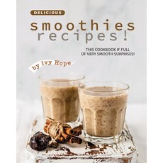 Delicious Smoothies Recipes!: This Cookbook If Full of Very Smooth Surprises! Paperback, Independently Published, English, 9798682015603