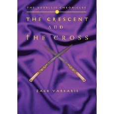 (영문도서) The Vevellis Chronicles: The Crescent And The Cross Hardcover, Rockhill Publishing LLC