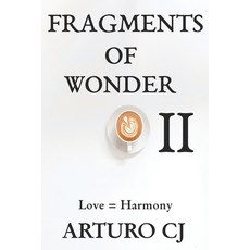 (영문도서)Fragments of Wonder II: Love=harmony Paperback, Independently Published, English, 9798244134360