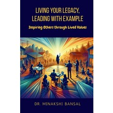 (영문도서) Living Your Legacy Leading with Example: Inspiring Others through Lived Values Paperback, Notion Press, English, 9798894150932