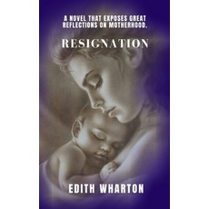 Resignation: A novel that exposes great reflections on motherhood. Paperback, Independently Published