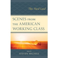 (영문도서) Scenes from the American Working Class: This Hard Land Hardcover, Lexington Books, English, 9781666938906