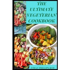 The Ultimate Vegetarian Cookbook: A Bаlаnсеd Vеgеtаrі... Paperback, Independently Published