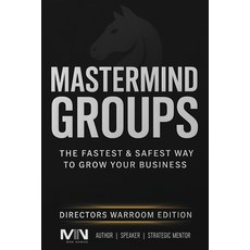 (영문도서)Mastermind Groups: Fastest & Safest Way To Grow Your Business Paperback, Independently Published, English, 9798289310835