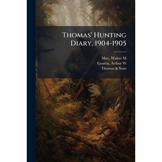 (영문도서)Thomas' Hunting Diary 1904-1905 Paperback, Nabu Press, English, 9781245208109