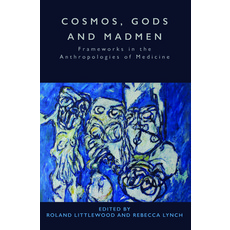 Cosmos Gods and Madmen: Frameworks in the Anthropologies of Medicine Paperback, Berghahn Books, English, 9781789200621