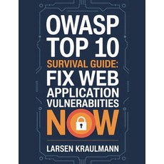 (영문도서)OWASP Top 10 Survival Guide: Fix Web Application Vulnerabilities Now Paperback, Mooshbyte Publication, English, 9798231627974