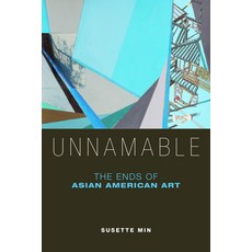 (영문도서) Unnamable: The Ends of Asian American Art Hardcover, New York University Press, English, 9780814764299