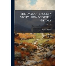 (英文書)The Days of Bruce; A Story from Scottish History Vol. II Paperback, Nabu Press, 英文, 平裝版