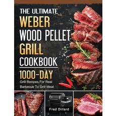 (영문도서) The Ultimate Weber Wood Pellet Grill Cookbook: 1000-Day Grill Recipes For Real... Hardcover, Fred Dillard, English, 9781803202129