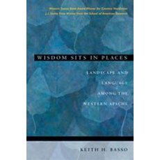 (영문도서) Wisdom Sits in Places: Landscape and Language Among the Western Apache Paperback, University of New Mexico Press, English, 9780826317247
