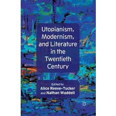 (영문도서) Utopianism Modernism and Literature in the Twentieth Century Paperback, Palgrave MacMillan, English, 9781349347636