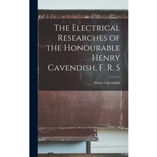 (영문도서) The Electrical Researches of the Honourable Henry Cavendish F. R. S Hardcover, Legare Street Press, English, 9781016241588
