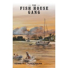 (영문도서) The Fish House Gang Hardcover, Authors' Tranquility Press, English, 9781958179895