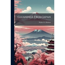 (영문도서)Gleanings From Japan Paperback, Hutson Street Press, English, 9781023885379