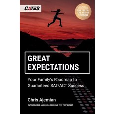 (영문도서)Great Expectations: Your Family's Roadmap to Guaranteed SAT/ACT Success Paperback, Cates LLC, English, 9781732818125
